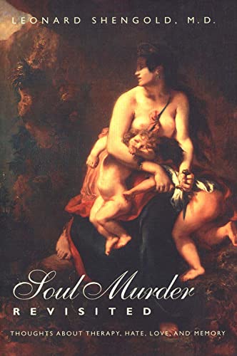 Soul Murder Revisited: Thoughts About Therapy, Hate, Love, and Memory von Yale University Press